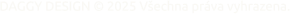 DAGGY DESIGN © 2025 Všechna práva vyhrazena.